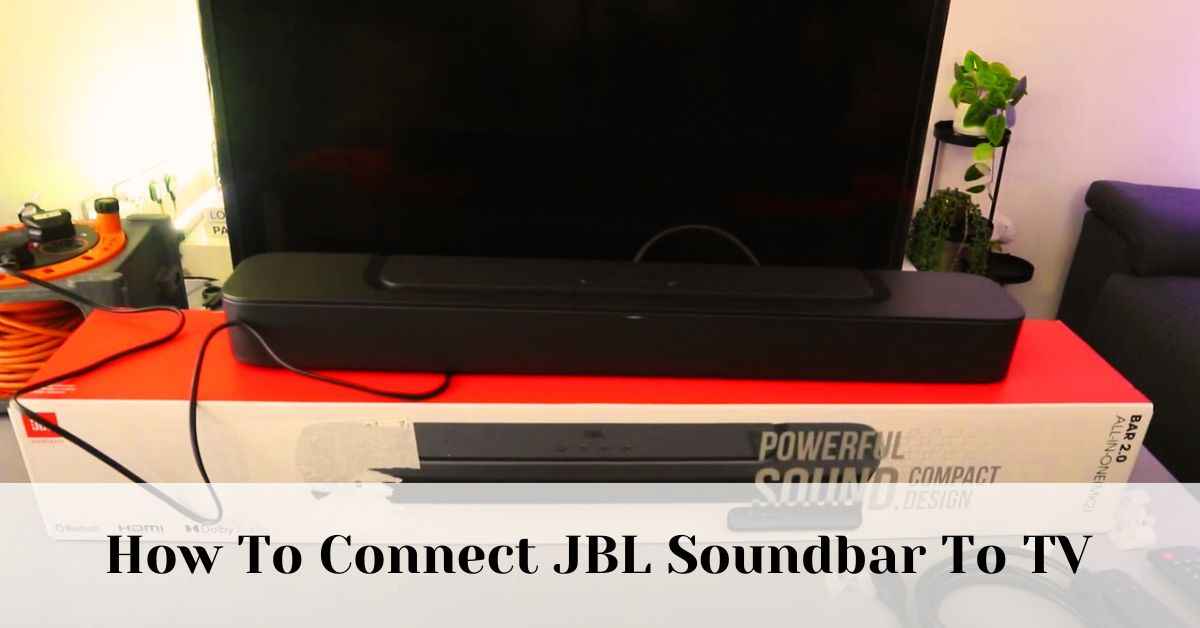 how to connect jbl soundbar to tv