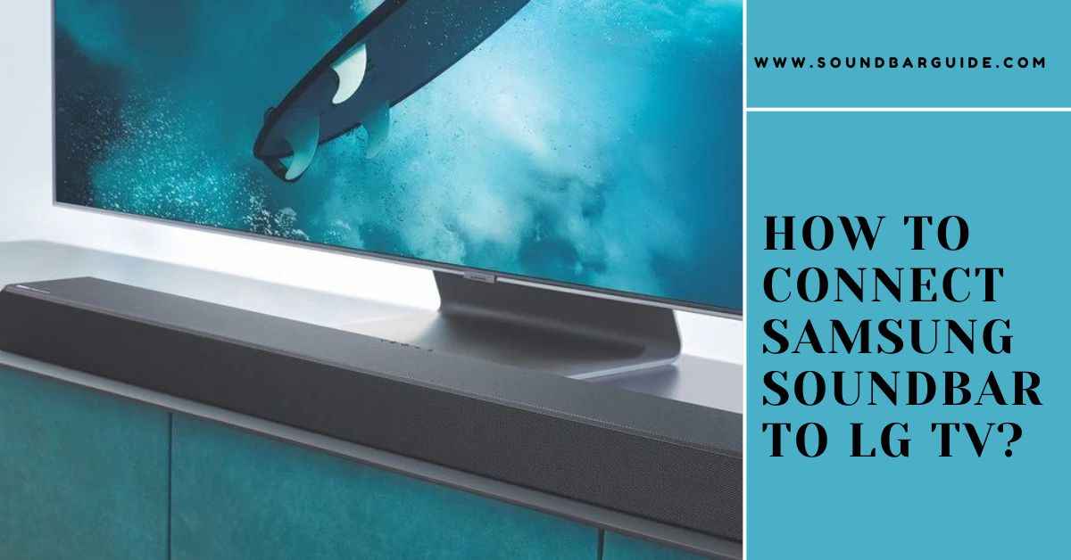 how to connect samsung soundbar to lg tv