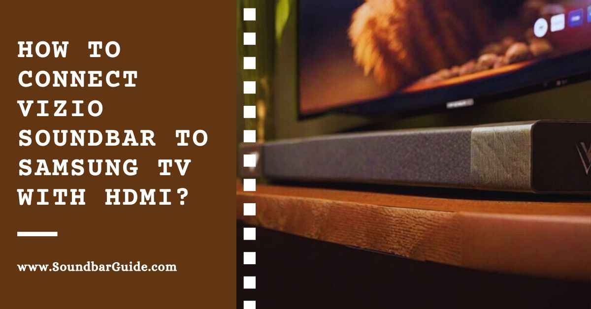 How To Connect Vizio Soundbar To Samsung TV With HDMI?