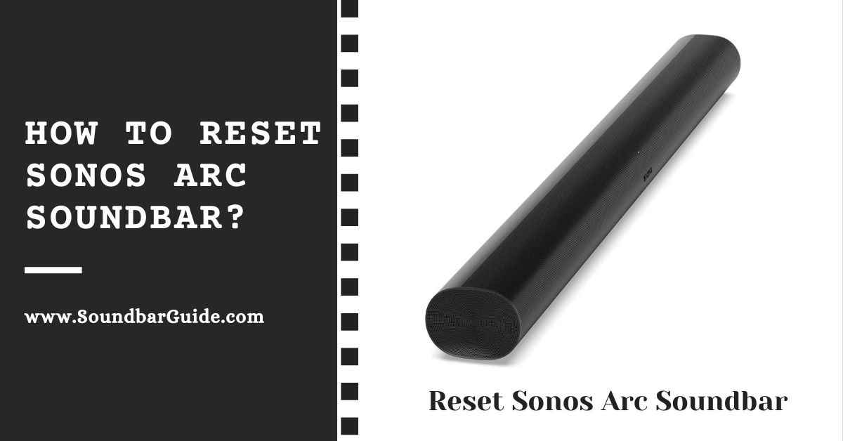 How To Reset Sonos Arc Soundbar: [Expert Tips]
