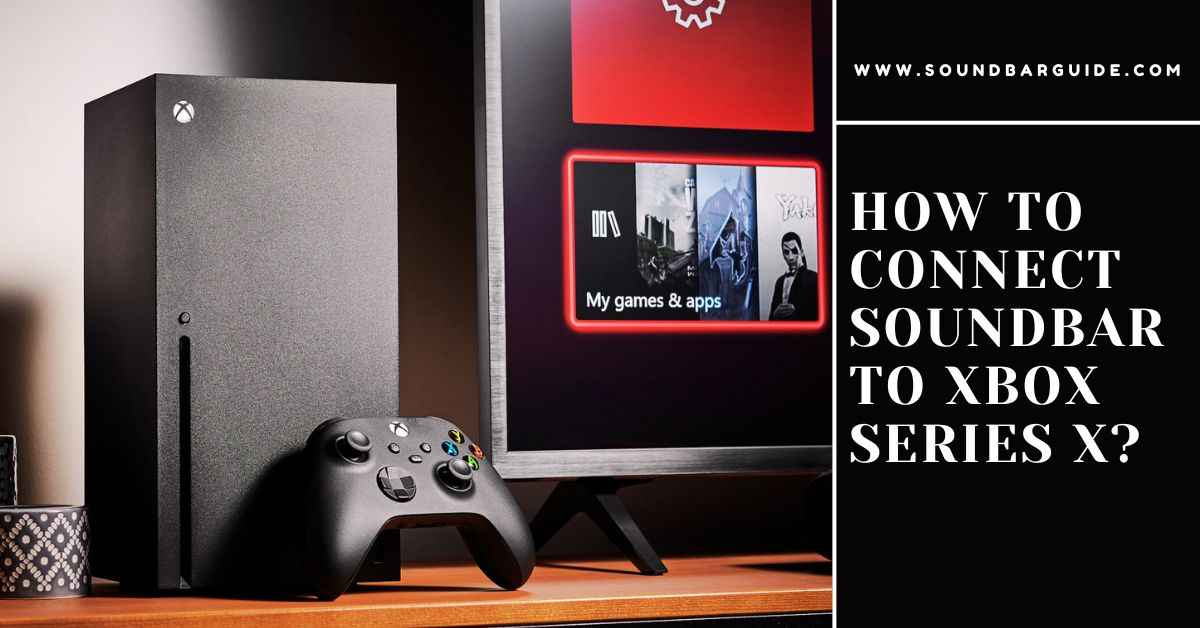 how to connect soundbar to xbox series x