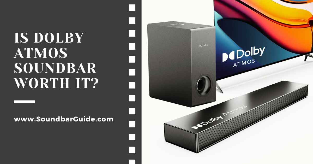 is dolby atmos soundbar worth it