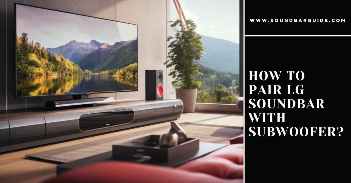 how to pair lg soundbar with subwoofer