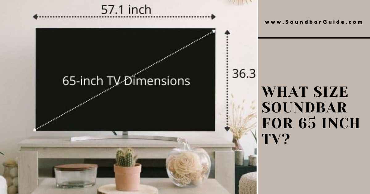 what size soundbar for 65 inch tv