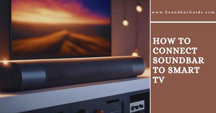 how to connect soundbar to smart tv