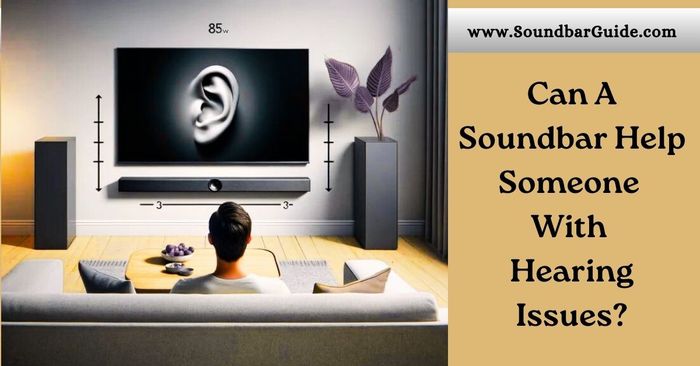 can a soundbar help someone with hearing issues