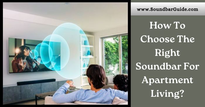 how to choose the right soundbar for apartment