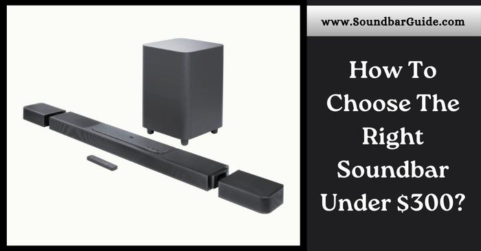 how to choose the right soundbar under $300