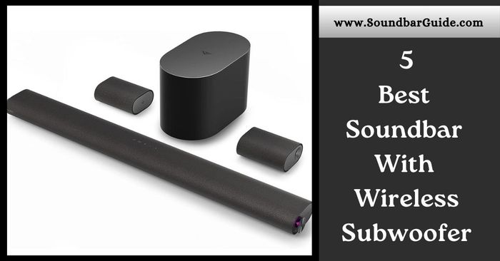 Best Soundbar With Wireless Subwoofer To Boost Audio Bass