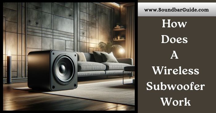 How Does A Wireless Subwoofer Work: [A Complete Guide]