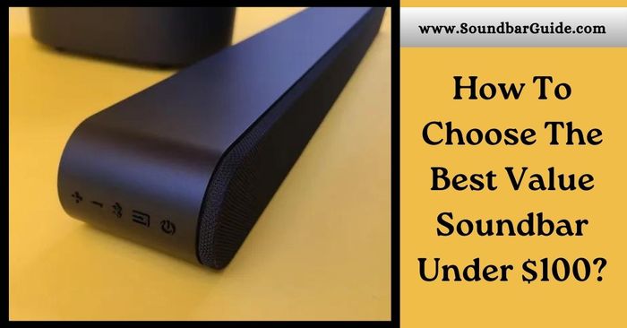 how to choose the best value soundbar under $100