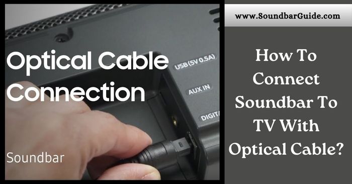 How To Connect Soundbar To TV With Optical Cable?